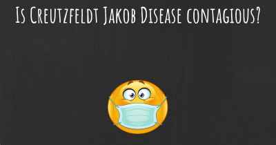Is Creutzfeldt Jakob Disease contagious?