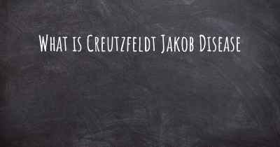 What is Creutzfeldt Jakob Disease