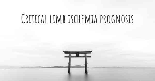 Critical limb ischemia prognosis