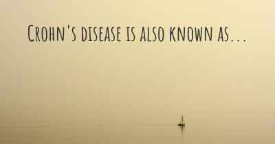 Crohn's disease is also known as...