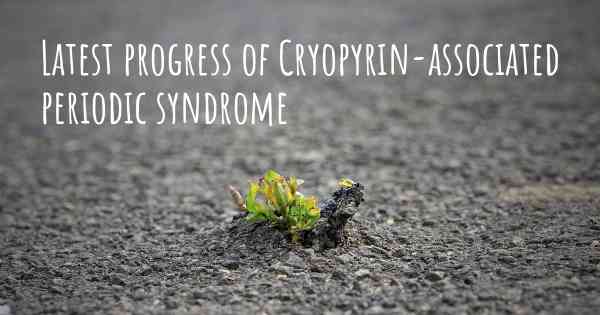 Latest progress of Cryopyrin-associated periodic syndrome