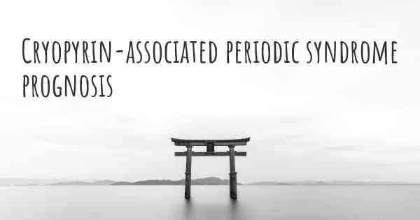 Cryopyrin-associated periodic syndrome prognosis
