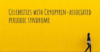 Celebrities with Cryopyrin-associated periodic syndrome