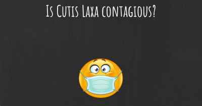Is Cutis Laxa contagious?
