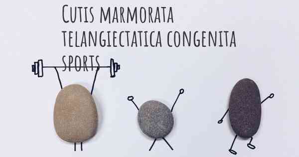 Cutis marmorata telangiectatica congenita sports