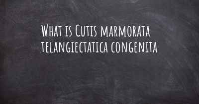 What is Cutis marmorata telangiectatica congenita