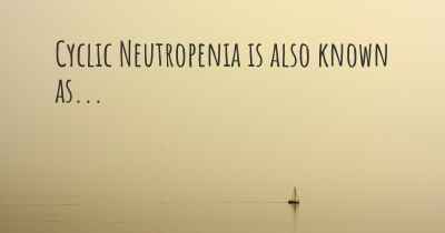 Cyclic Neutropenia is also known as...