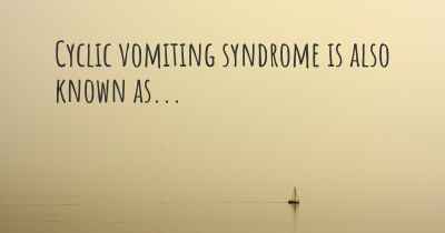 Cyclic vomiting syndrome is also known as...