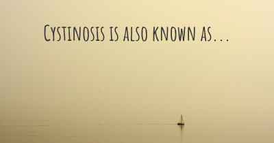 Cystinosis is also known as...