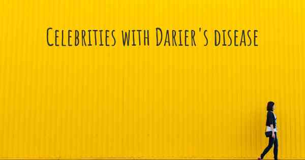 Celebrities with Darier's disease
