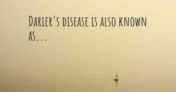 Darier's disease is also known as...
