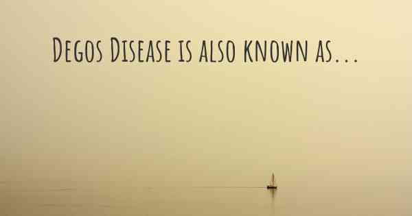 Degos Disease is also known as...