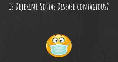 Is Dejerine Sottas Disease contagious?