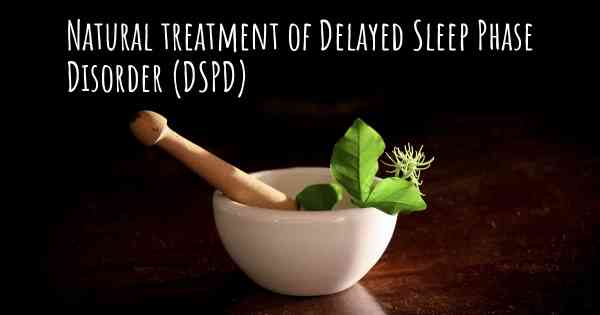 Natural treatment of Delayed Sleep Phase Disorder (DSPD)