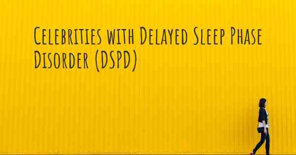 Celebrities with Delayed Sleep Phase Disorder (DSPD)