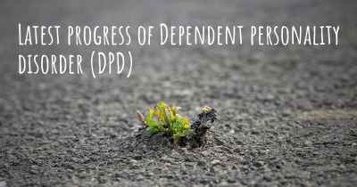 Latest progress of Dependent personality disorder (DPD)