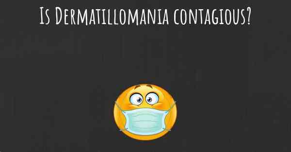Is Dermatillomania contagious?