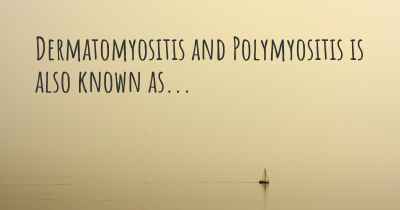 Dermatomyositis and Polymyositis is also known as...