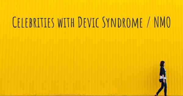 Celebrities with Devic Syndrome / NMO