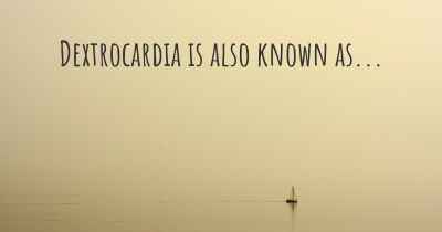 Dextrocardia is also known as...