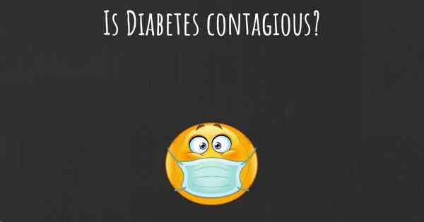 Is Diabetes contagious?