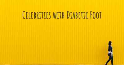 Celebrities with Diabetic Foot