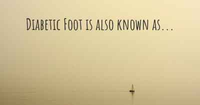 Diabetic Foot is also known as...