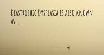 Diastrophic Dysplasia is also known as...