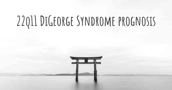 22q11 DiGeorge Syndrome prognosis