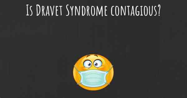 Is Dravet Syndrome contagious?