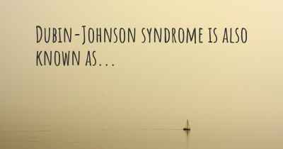 Dubin-Johnson syndrome is also known as...