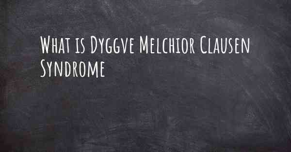 What is Dyggve Melchior Clausen Syndrome