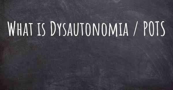 What is Dysautonomia / POTS