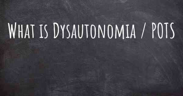 What is Dysautonomia / POTS