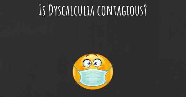 Is Dyscalculia contagious?