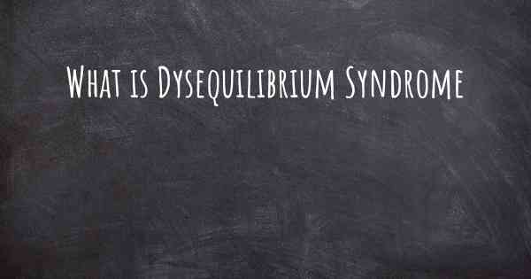 What is Dysequilibrium Syndrome
