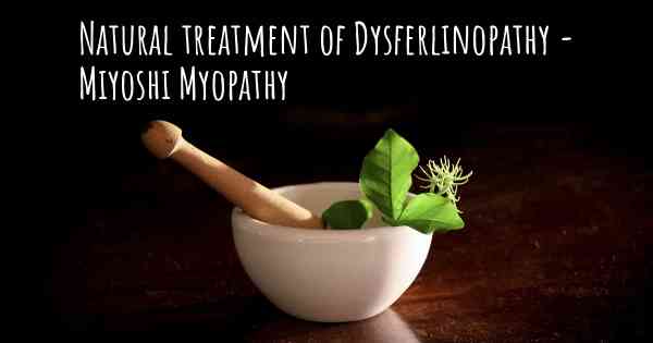 Natural treatment of Dysferlinopathy - Miyoshi Myopathy