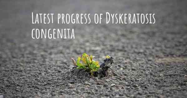 Latest progress of Dyskeratosis congenita