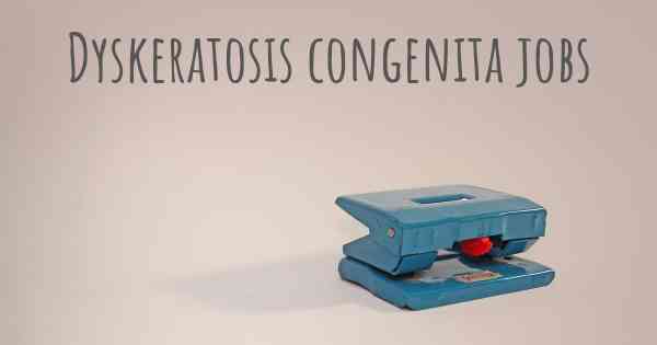 Dyskeratosis congenita jobs