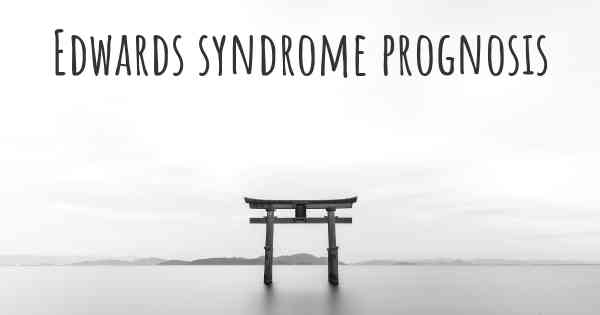 Edwards syndrome prognosis