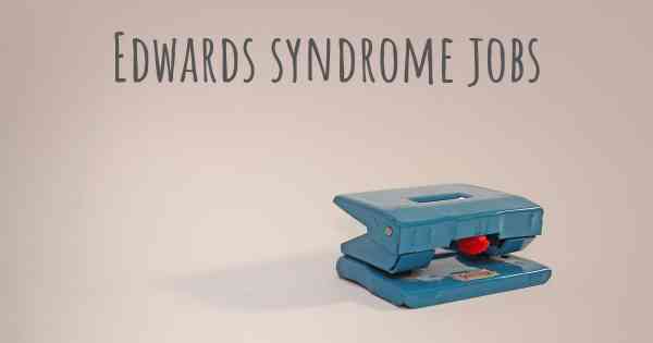 Edwards syndrome jobs