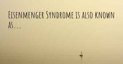 Eisenmenger Syndrome is also known as...
