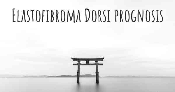 Elastofibroma Dorsi prognosis