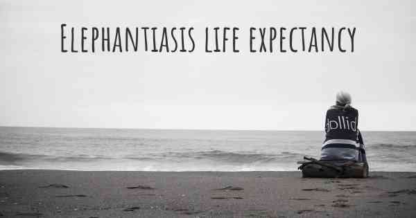 Elephantiasis life expectancy