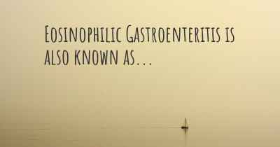 Eosinophilic Gastroenteritis is also known as...