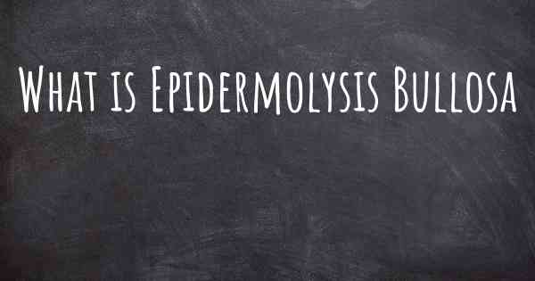 What is Epidermolysis Bullosa
