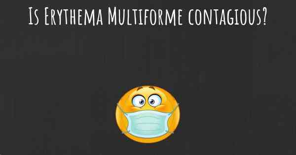 Is Erythema Multiforme contagious?