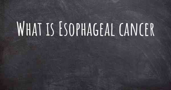 What is Esophageal cancer