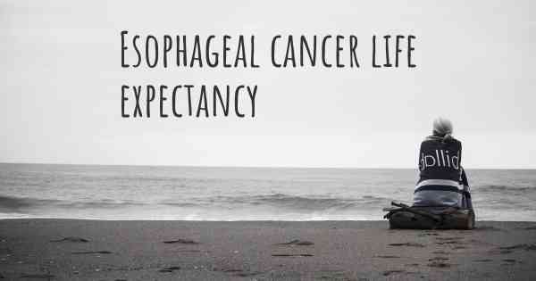 Esophageal cancer life expectancy