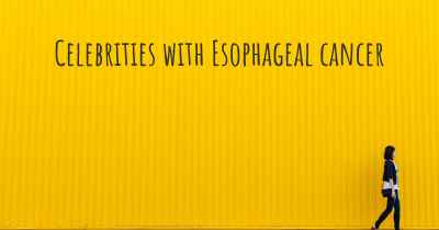 Celebrities with Esophageal cancer